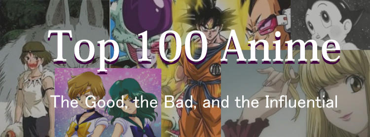 Top 100 Anime. The Good, the Bad, and the Influential - Japan Powered